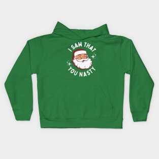 I Saw That You Nasty - Funny Santa Claus Kids Hoodie